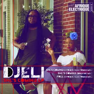 Djeli - She’s Coming (Afrique Electrique Mix)